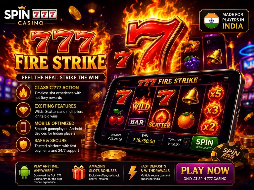 777 Fire Strike slot banner with flaming 777 symbols, glowing reels, mobile casino gameplay, fiery multipliers, and vibrant Spin 777 Casino atmosphere for Indian players